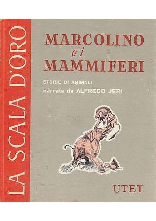 MARCOLINO E I MAMMIFERI scala d'oro UTET STORIE DI ANIMALI NARRATE da Jeri Libro