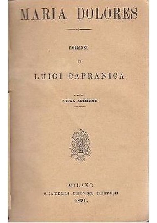 MARIA DOLORES di Luigi Capranica 1891 Treves editore