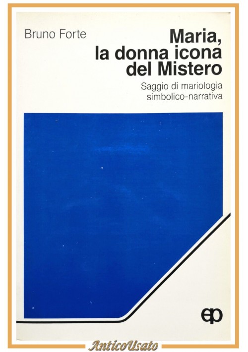 MARIA LA DONNA ICONA DEL MISTERO di Bruno Forte 1989 Libro saggio mariologia