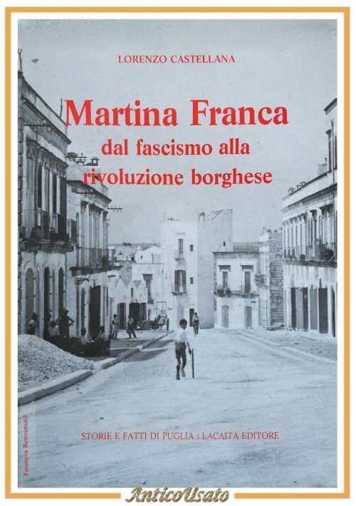 MARTINA FRANCA DAL FASCISMO ALLA RIVOLUZIONE BORGHESE di Castellana 1986 Libro