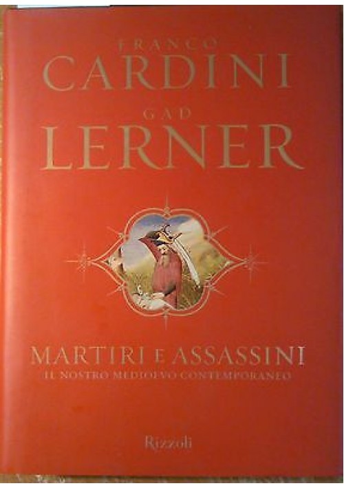 MARTIRI E ASSASSINI il nostro medioevo contemporaneo Cardini Lerner Rizzoli