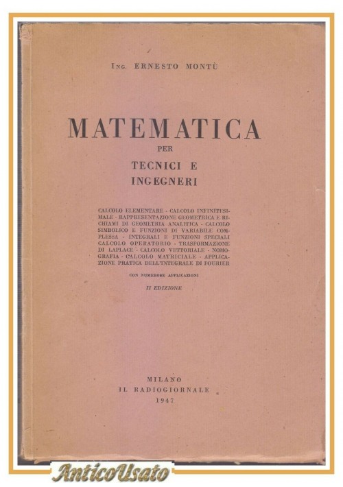 MATEMATICA PER TECNICI E INGEGNERI di Ernesto Montù 1947 il radiogiornale Libro