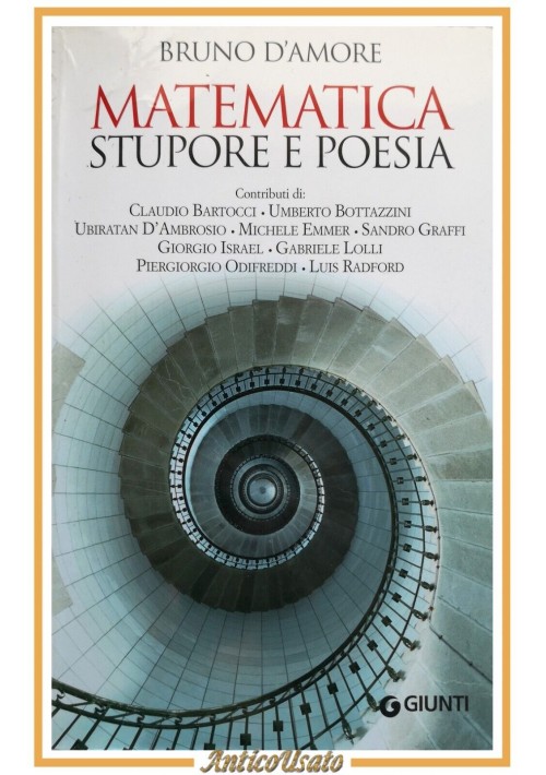 MATEMATICA STUPORE E POESIA di Bruno D'Amore 2016 Giunti libro