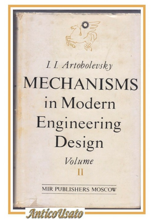 MECHANISM IN MODERN ENGINEERING DESIGN volume II di Artobolevsky 1976 Mir Libro