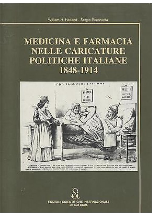 MEDICINA E FARMACIA NELLE CARICATURE POLITICHE ITALIANE 1848 1914 HELFAND