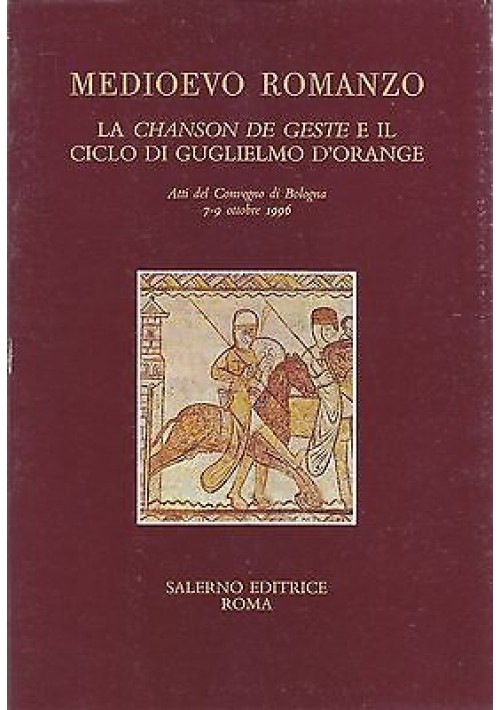 MEDIOEVO ROMANZO CHANSON DE GESTE CICLO GUGLIELMO D' ORANGE Fasso 1997 Salerno