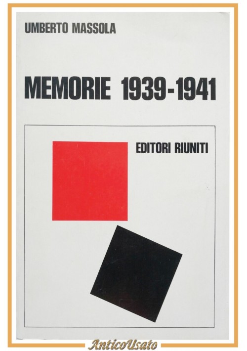 MEMORIE 1939 1941 di Umberto Massola 1972 Editori Riuniti Libro