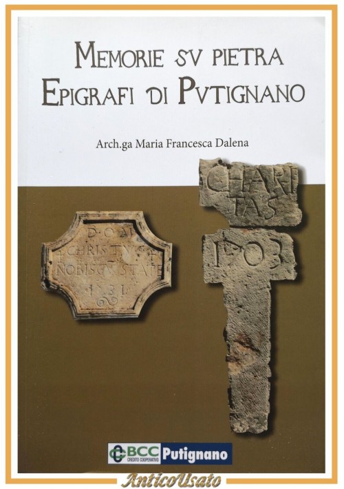 MEMORIE SU PIETRA EPIGRAFI DI PUTIGNANO Maria Francesca Dalena 2016 Effedi Libro