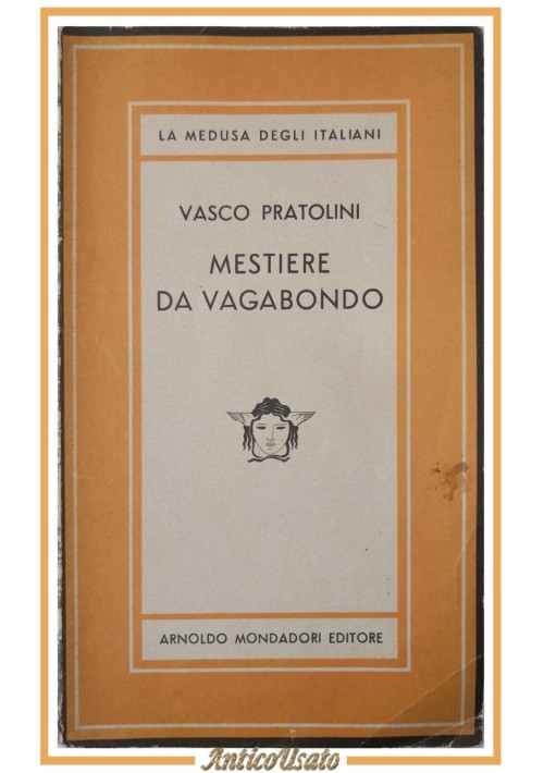 MESTIERE DA VAGABONDO di Vasco Pratolini 1947 Mondadori medusa Libro I edizione