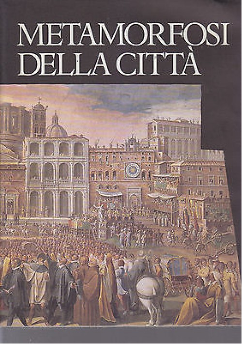 METAMORFOSI DELLA CITTA' a cura di Leonardo Benevolo - Libri Scheiwiller 1995