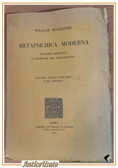 ESAURITO - METAPSICHICA MODERNA Fenomeni medianici di William Mackenzie 1923 Libro magia