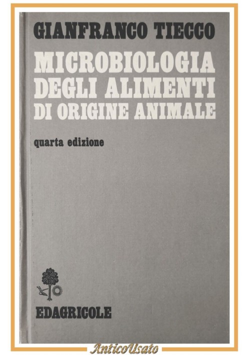 MICROBIOLOGIA DEGLI ALIMENTI DI ORIGINE ANIMALE di Tiecco 1987 Edagricole Libro