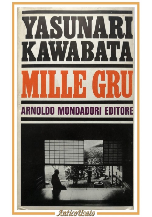 MILLE GRU di Yasunari Kawabata 1968 Mondadori II edizione libro romanzo