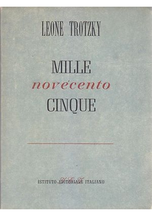 MILLENOVECENTOCINQUE di Leone Trotzky  Istituto Editoriale Italiano 1948 I edizione