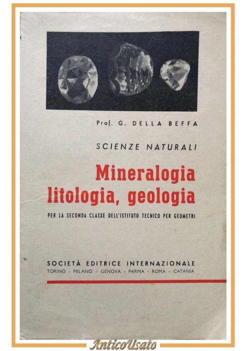 MINERALOGIA LITOLOGIA GEOLOGIA di Della Beffa 1948 SEI Libro scolastico scienze