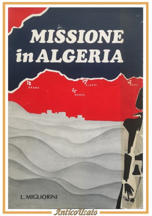 MISSIONE IN ALGERIA di Livio Migliorini 1971 De Robertis libro dedica autografa