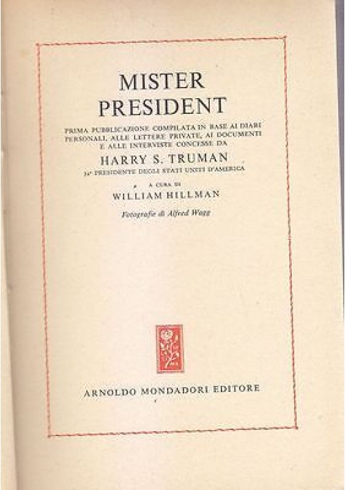 MISTER PRESIDENT diari di Truman a cura Hillman 1952 Mondadori libro biografia