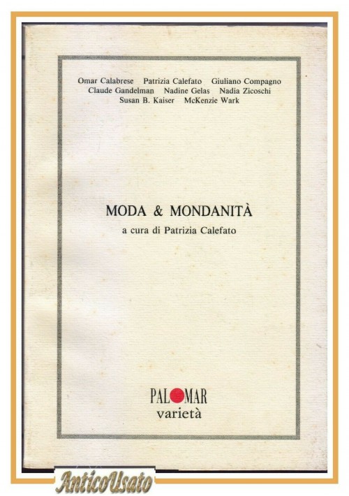 MODA E MONDANITA' a cura di Patrizia Calefato 1992 Palomar varietà libro 