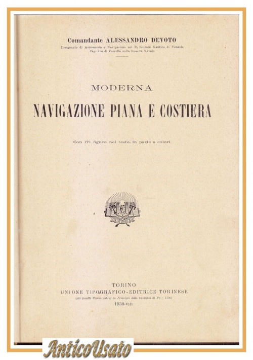 MODERNA NAVIGAZIONE PIANA E COSTIERA  di Alessandro Devoto 1930 Utet libro 