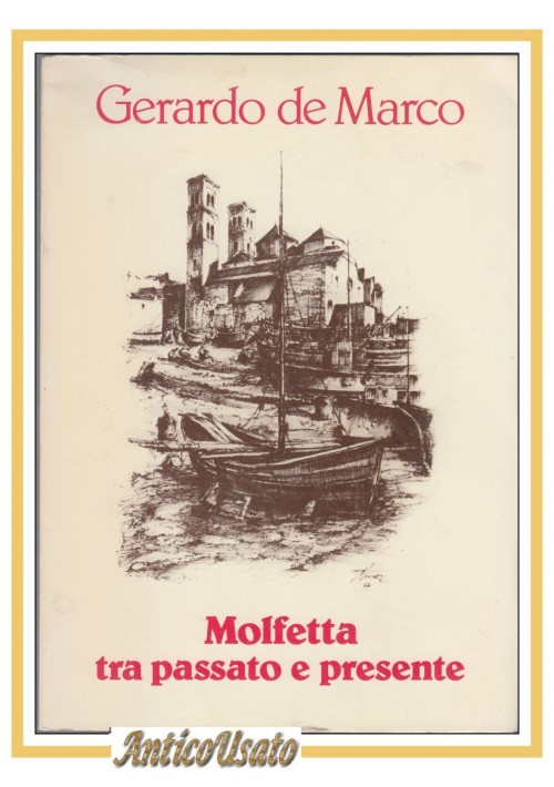 MOLFETTA TRA PASSATO E PRESENTE di Gerardo de Marco 1982 libro ricordi appunti