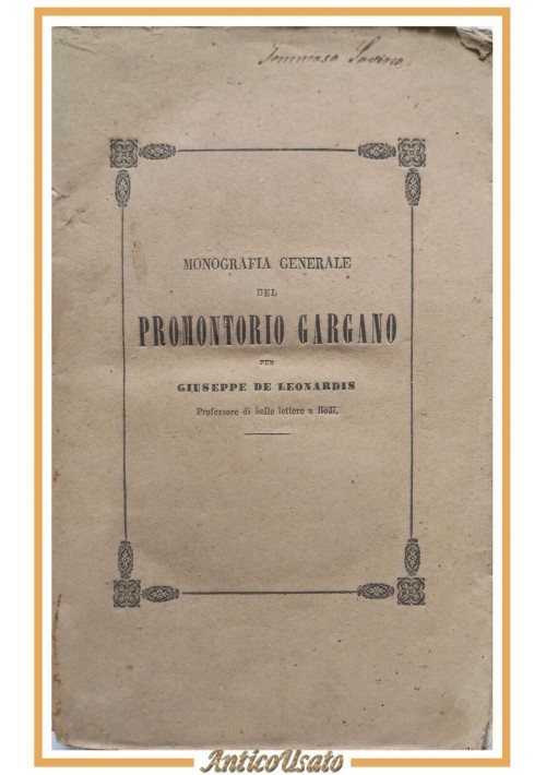 MONOGRAFIA GENERALE DEL PROMONTORIO GARGANO di Giuseppe De Leonardis 1858 Libro