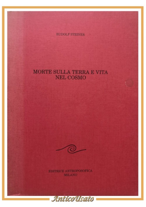 MORTE SULLA TERRA E VITA NEL COSMO di Rudolf Steiner 1986  Antroposofica Libro