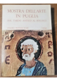 MOSTRA DELL'ARTE IN PUGLIA DAL TARDO ANTICO AL ROCOCÒ Catalogo 1964 D'Elia Libro