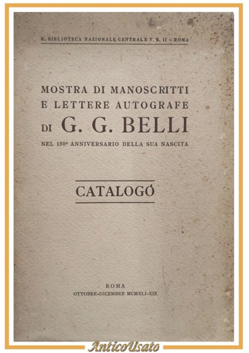 MOSTRA DI MANOSCRITTI E LETTERE AUTOGRAFE Giuseppe G BELLI catalogo 1941 Libro