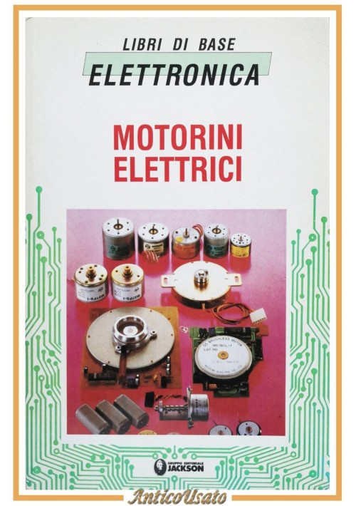 MOTORINI ELETTRICI 1988 Gruppo Editoriale Jackson libri di base elettronica