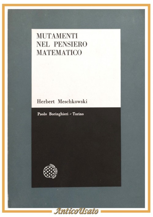 MUTAMENTI NEL PENSIERO MATEMATICO di Herbert Meschkowski 1967 Boringhieri