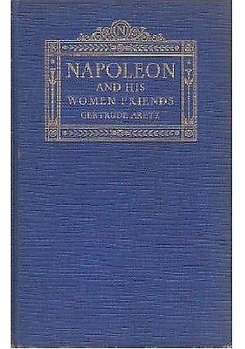 NAPOLEON AND HIS WOMEN FRIENDS di Gertrude Aretz 1927  Lippincott 