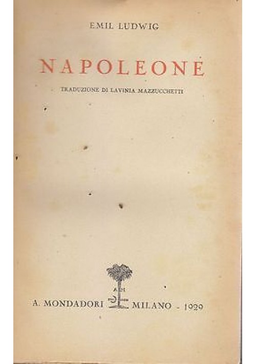 NAPOLEONE di Emil Ludwig 1929 Mondadori - Traduzione di Lavinia Mazzucchetti 