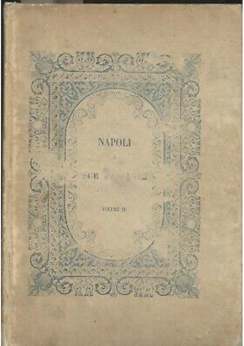 NAPOLI E I LUOGHI CELEBRI DELLE SUE VICINANZE 2 volumi  1845 Noblie ORIGINALE *