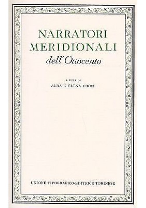 NARRATORI MERIDIONALI DELL‘800 A CURA DI A.E.CROCE-CLASSICI ITALIANI UTET