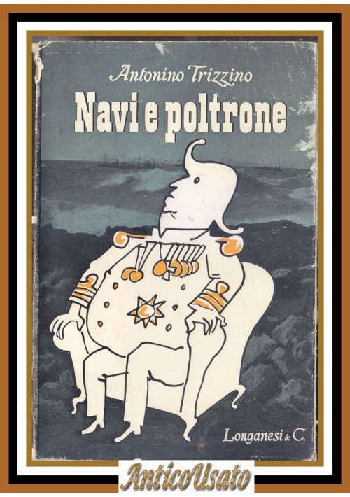 NAVI E POLTRONE di Antonino Trizzino 1953 Longanesi libro fascismo II guerra