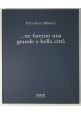 NE FAREMO UNA GRANDE E BELLA CITTÀ di Vittorio Marzi 2010 Mario Adda Libro Bari