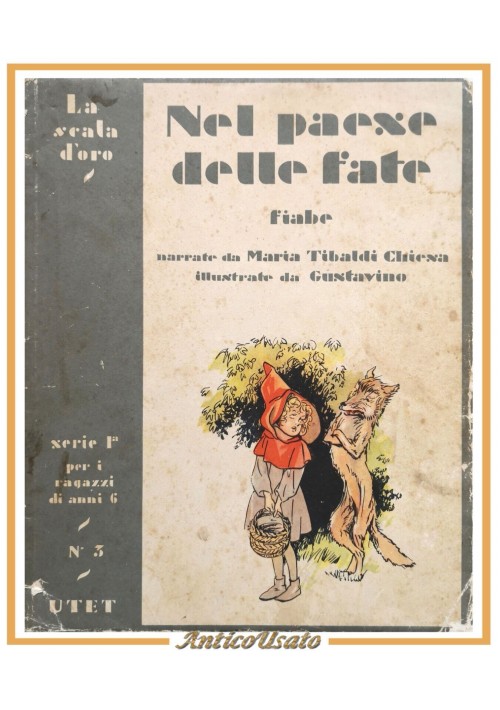 NEL PAESE DELLE FATE di Maria Tibaldi Chiesa 1947 UTET Libro scala d'oro illustr