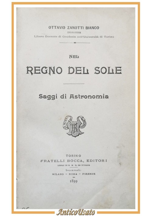 NEL REGNO DEL SOLE di Ottavio Zanotti Bianco 1899 Bocca libro saggio astronomia