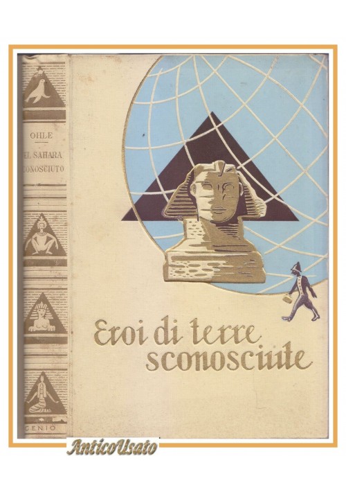 NEL SAHARA SCONOSCIUTO di Fritz Ohle 1936 Eroi terre sconosciute Libro Genio