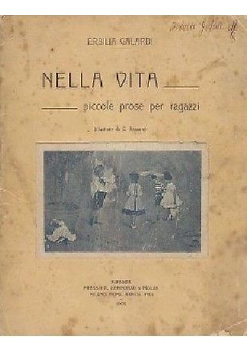 NELLA VITA PICCOLE PROSE PER RAGAZZI  di Ersilia Galardi - 1909 Bemporad