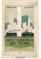 NELL'AMERICA DEL NORD di Arnaldo Cipolla 1928 Paravia Libro USA Canada Viaggi