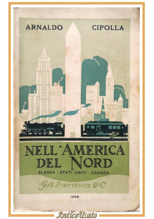 NELL'AMERICA DEL NORD di Arnaldo Cipolla 1928 Paravia Libro USA Canada Viaggi