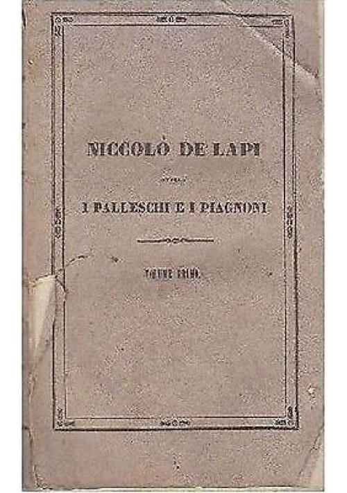 NICCOLÒ DEI LAPI I PALLESCHI E PIAGNONI VOL I D'Azeglio -Tipografia dell’Ariosto