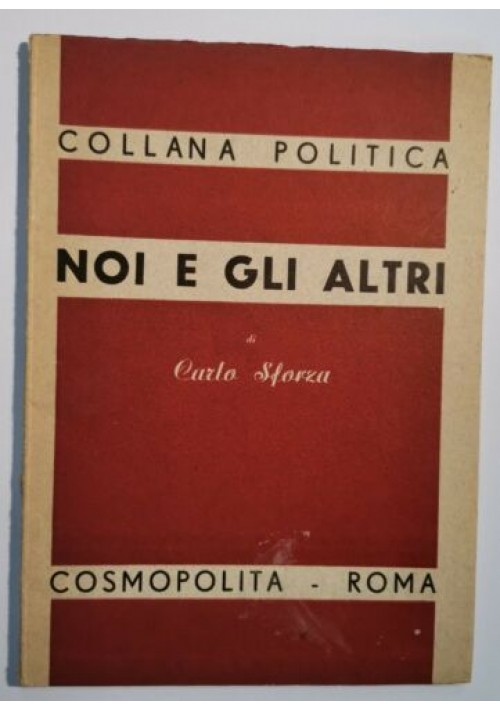 NOI E GLI ALTRI di Carlo Sforza 1945 cosmopolita collana politica libro