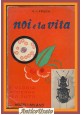 NOI E LA VITA di Karl V Frisch Biologia moderna per tutti 1938 Hoepli Libro