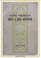 NOTRE PRESIDENT HO CHI MINH 1970 Editions en langues étrangères Libro Vietnam