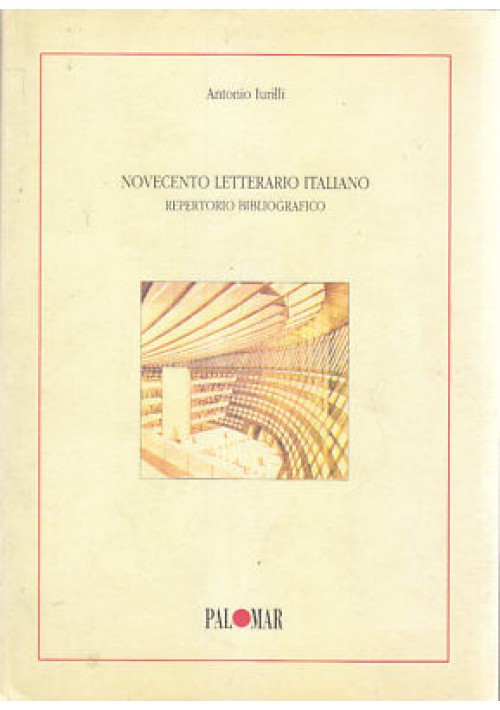 NOVECENTO LETTERARIO ITALIANO repertorio bibliografico Antonio Iurilli 1996 *