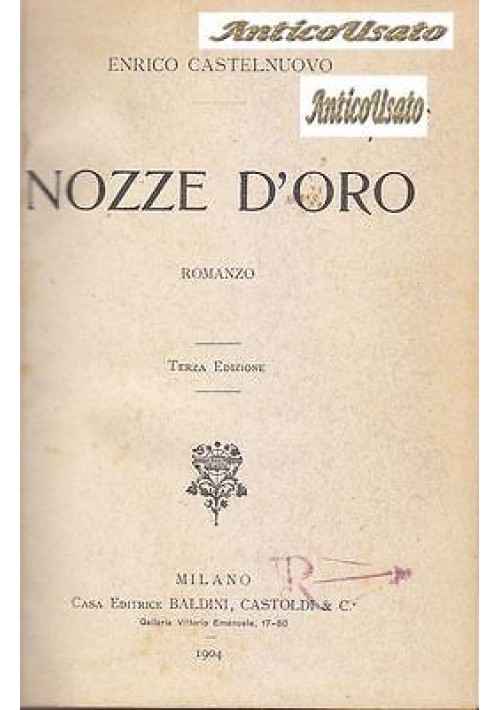 NOZZE D'ORO di Enrico Castelnuovo 1904 Casa Editrice Baldini Castoldi 