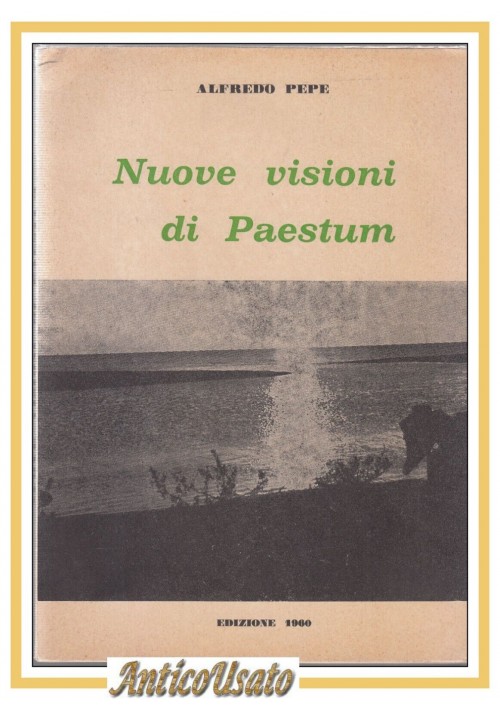 NUOVE VISIONI DI PAESTUM Alfredo Pepe 1960 Libro rivista pensiero archeologico