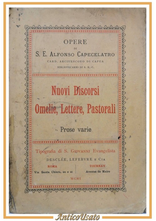 NUOVI DISCORSI OMELIE LETTERE PASTORALI E PROSE VARIE di Capecelatro 1901 Libro